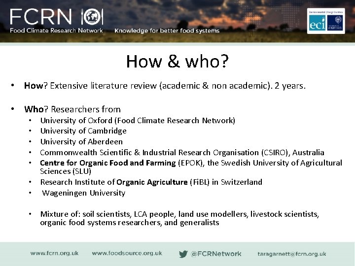 How & who? • How? Extensive literature review (academic & non academic). 2 years.