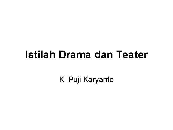 Istilah Drama dan Teater Ki Puji Karyanto 