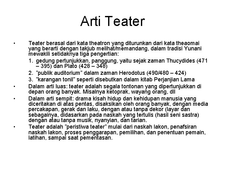 Arti Teater • • Teater berasal dari kata theatron yang diturunkan dari kata theaomai