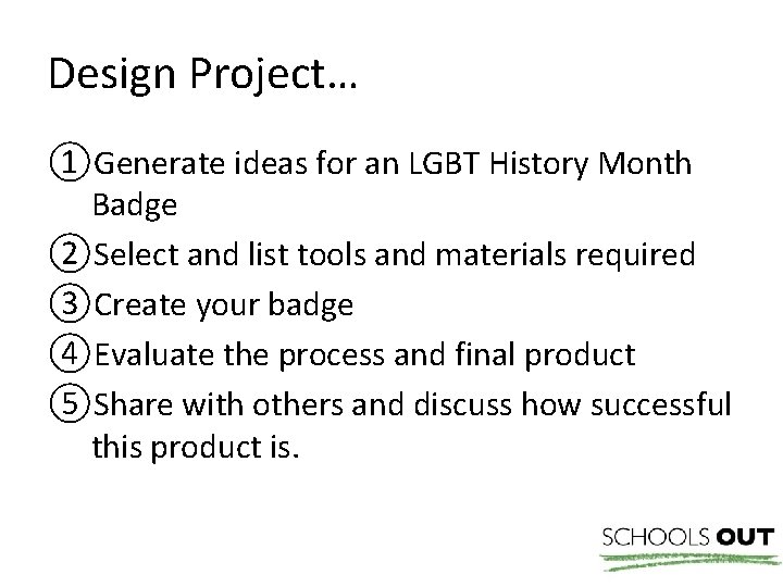 Design Project… ①Generate ideas for an LGBT History Month Badge ②Select and list tools