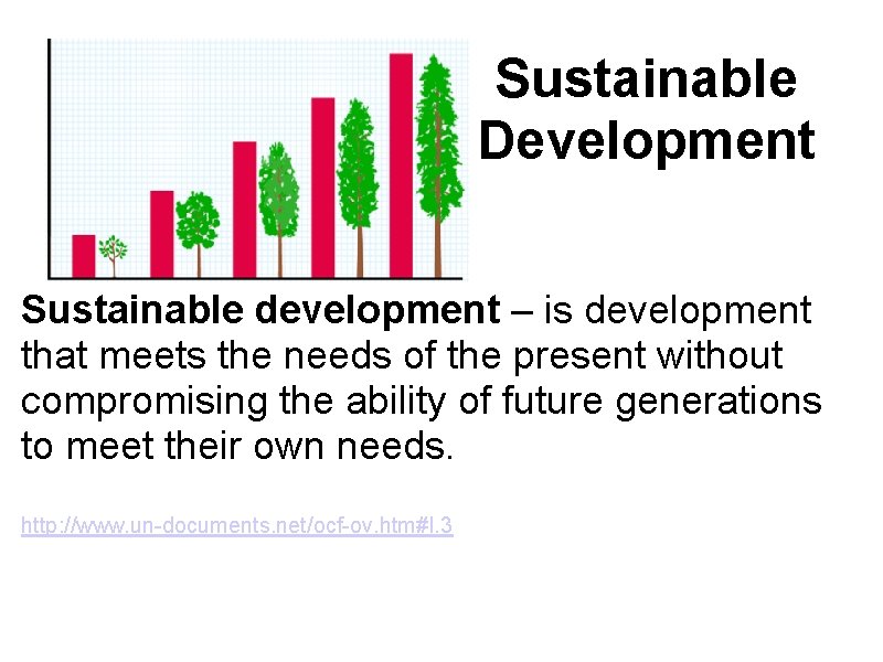 Sustainable Development Sustainable development – is development that meets the needs of the present Sustainable Development Sustainable development – is development that meets the needs of the present