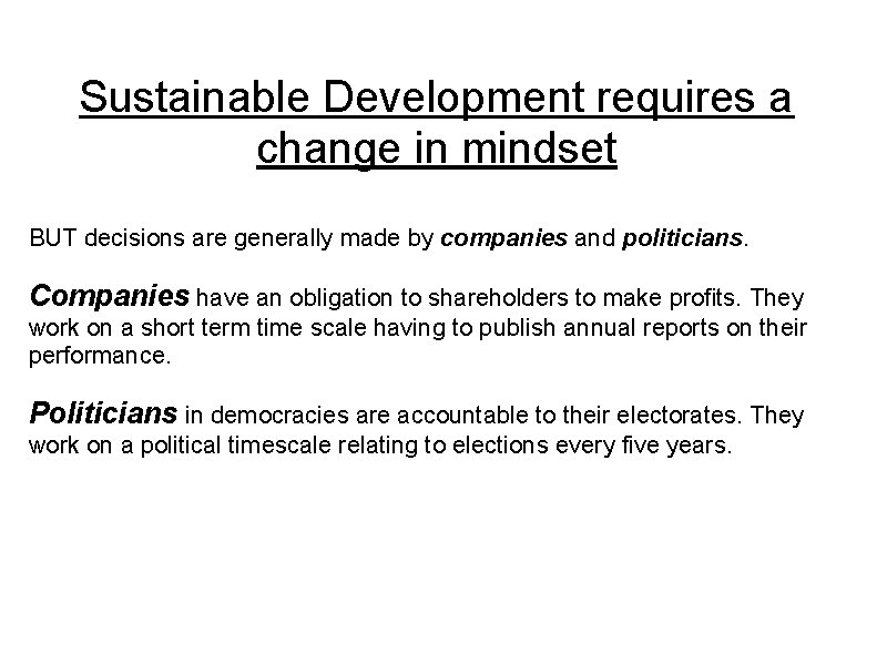 Sustainable Development requires a change in mindset BUT decisions are generally made by companies Sustainable Development requires a change in mindset BUT decisions are generally made by companies