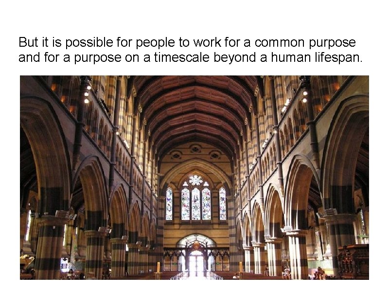 But it is possible for people to work for a common purpose and for But it is possible for people to work for a common purpose and for