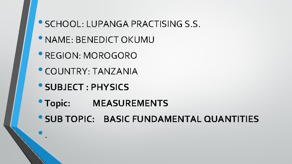  • SCHOOL: LUPANGA PRACTISING S. S. • NAME: BENEDICT OKUMU • REGION: MOROGORO