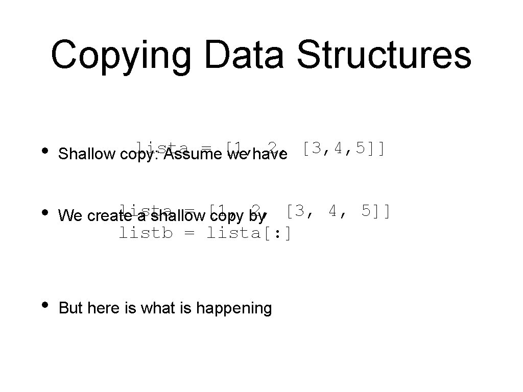 Copying Data Structures • lista = [1, 2, [3, 4, 5]] Shallow copy: Assume