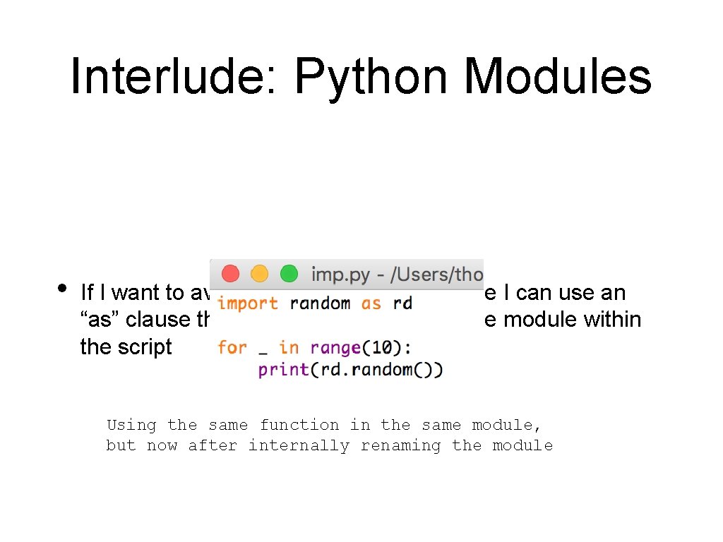 Interlude: Python Modules • If I want to avoid writing the module name I Interlude: Python Modules • If I want to avoid writing the module name I