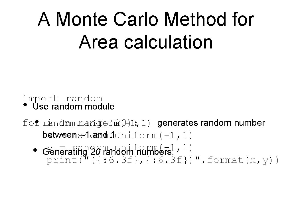A Monte Carlo Method for Area calculation import random • Use random module for A Monte Carlo Method for Area calculation import random • Use random module for