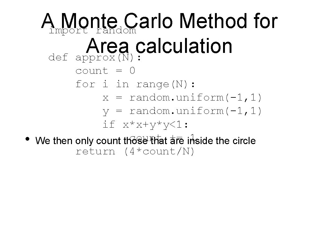 Aimport Monte Carlo Method for random Area calculation def approx(N): • count = 0 Aimport Monte Carlo Method for random Area calculation def approx(N): • count = 0