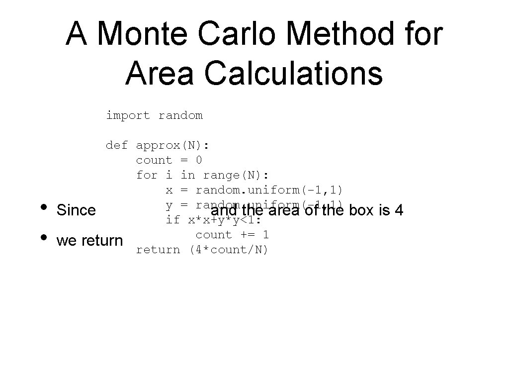 A Monte Carlo Method for Area Calculations import random • • def approx(N): count A Monte Carlo Method for Area Calculations import random • • def approx(N): count