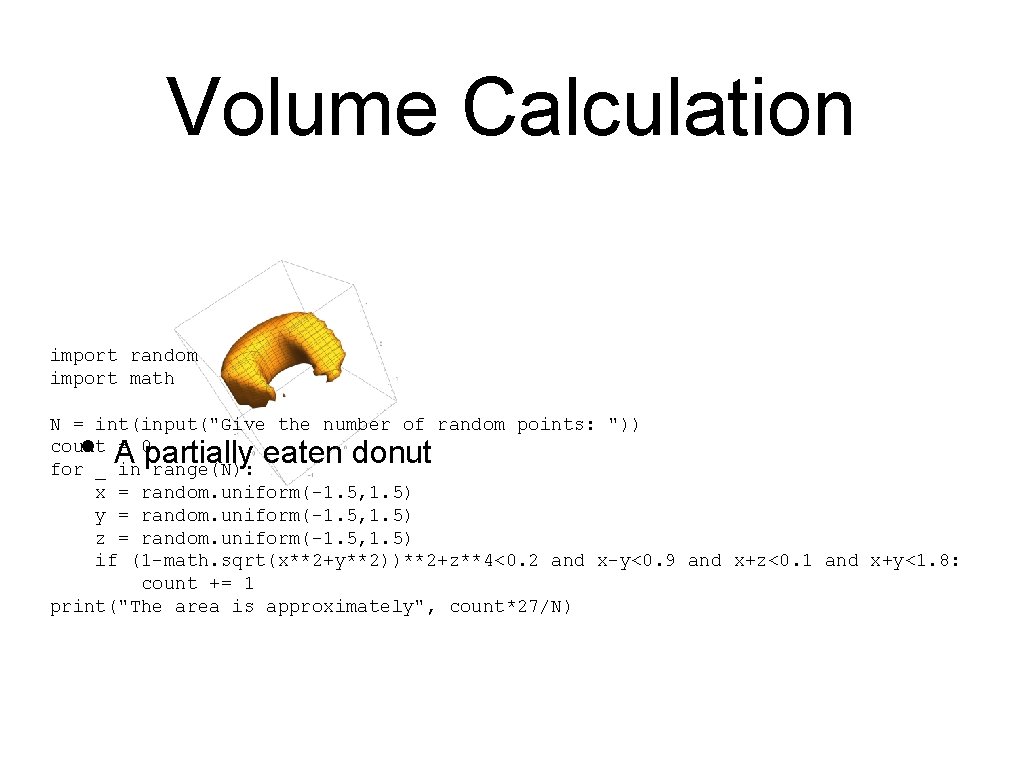 Volume Calculation import random import math N = int(input("Give the number of random points: Volume Calculation import random import math N = int(input("Give the number of random points: