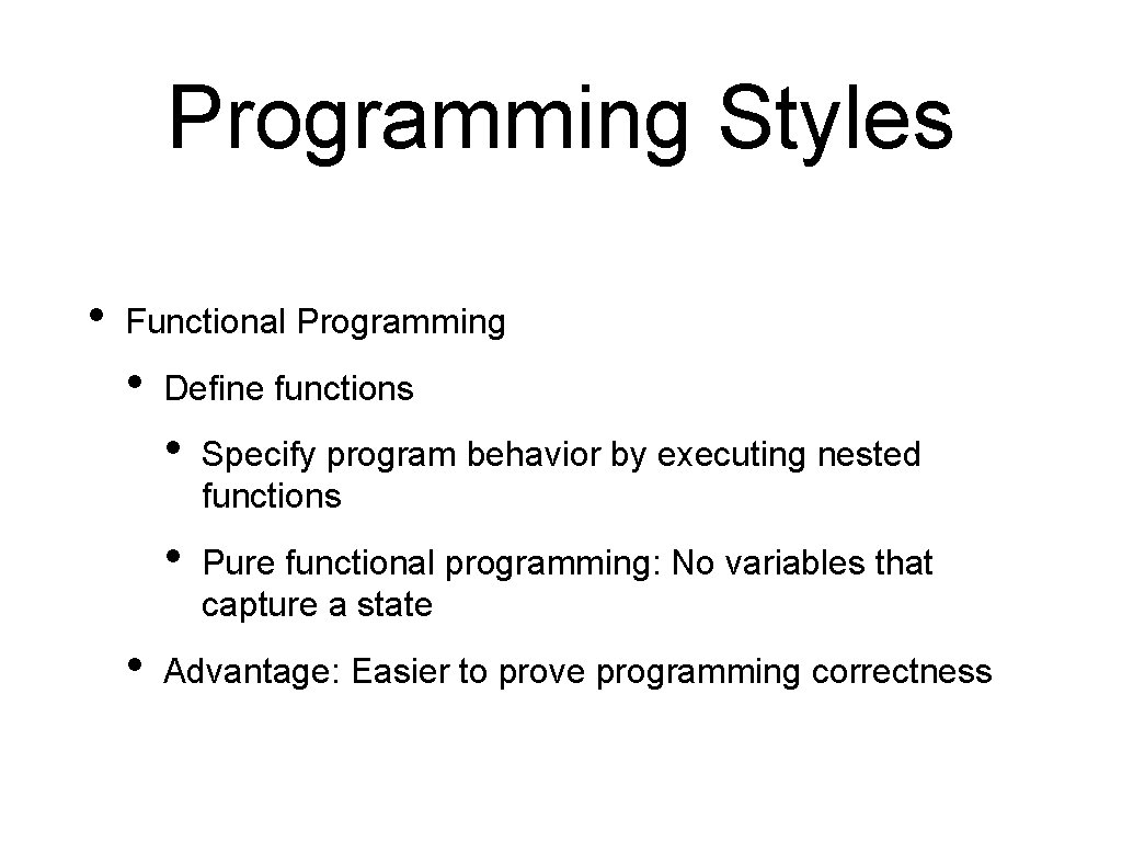 Programming Styles • Functional Programming • • Define functions • Specify program behavior by Programming Styles • Functional Programming • • Define functions • Specify program behavior by