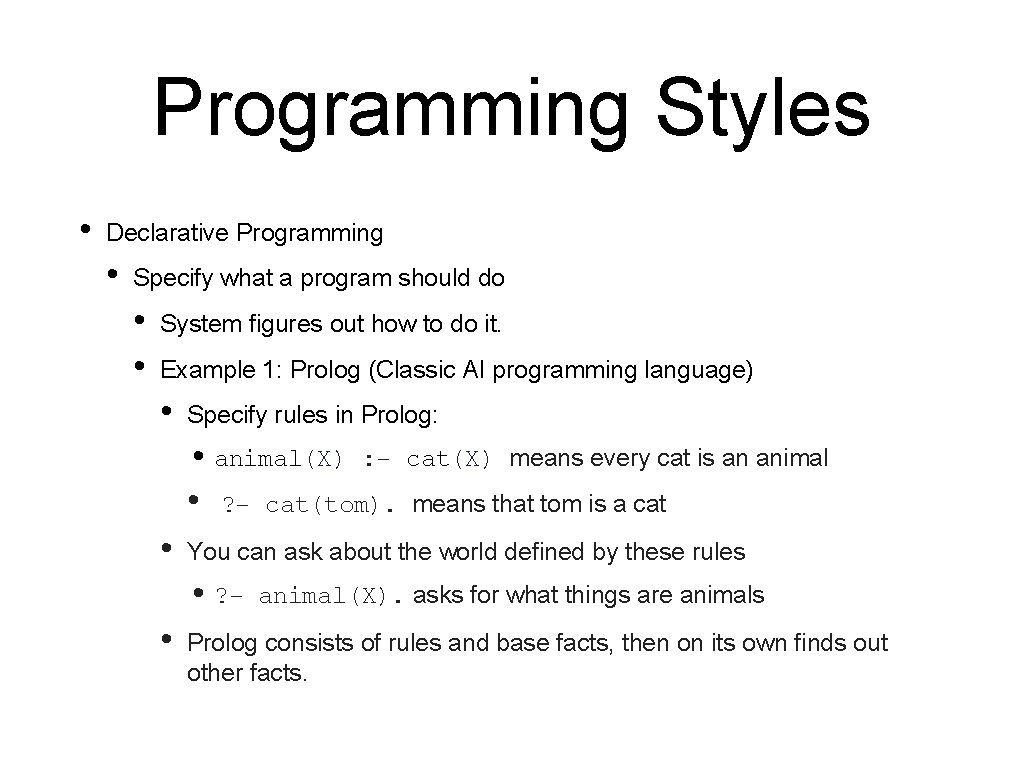 Programming Styles • Declarative Programming • Specify what a program should do • • Programming Styles • Declarative Programming • Specify what a program should do • •