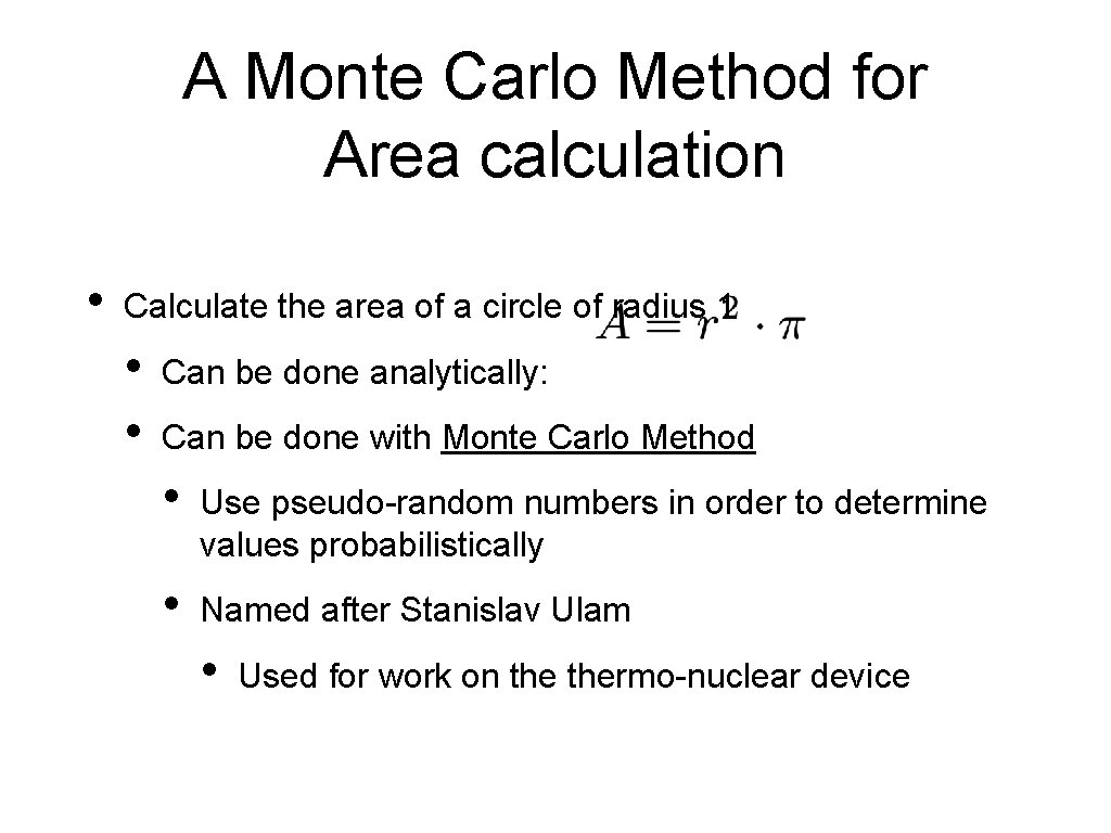A Monte Carlo Method for Area calculation • Calculate the area of a circle A Monte Carlo Method for Area calculation • Calculate the area of a circle