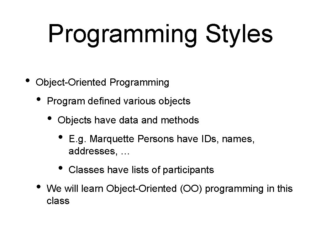 Programming Styles • Object-Oriented Programming • Program defined various objects • • Objects have Programming Styles • Object-Oriented Programming • Program defined various objects • • Objects have