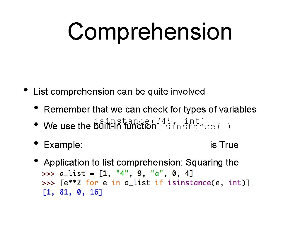 Comprehension • List comprehension can be quite involved • • Remember that we can Comprehension • List comprehension can be quite involved • • Remember that we can