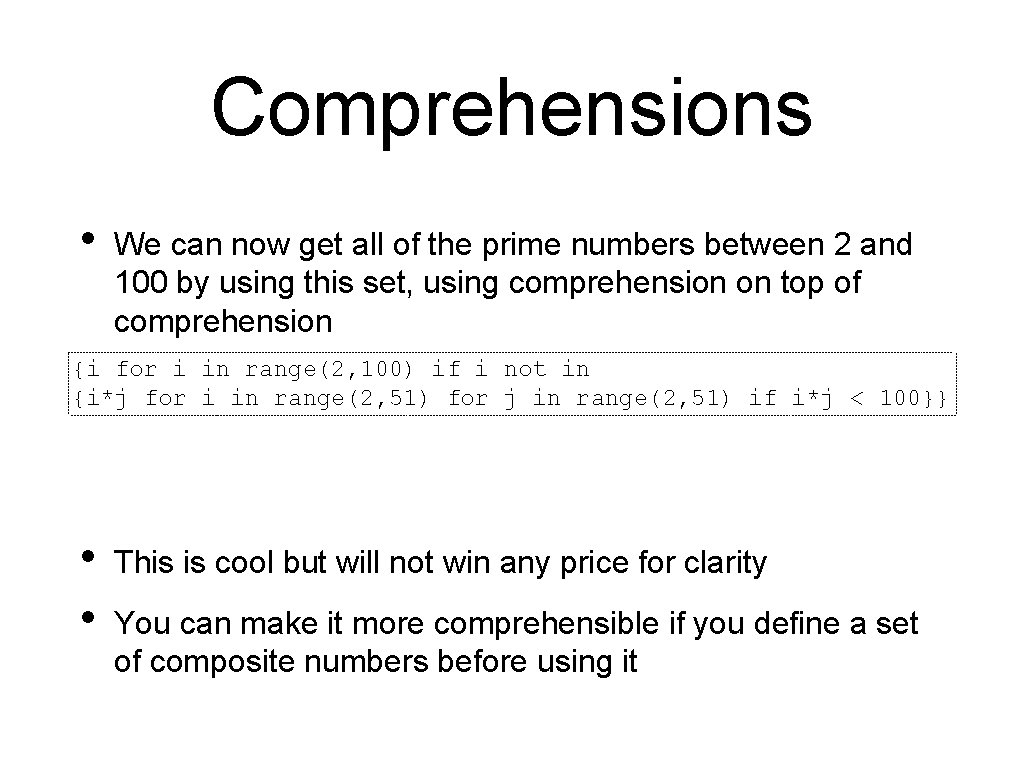 Comprehensions • We can now get all of the prime numbers between 2 and Comprehensions • We can now get all of the prime numbers between 2 and
