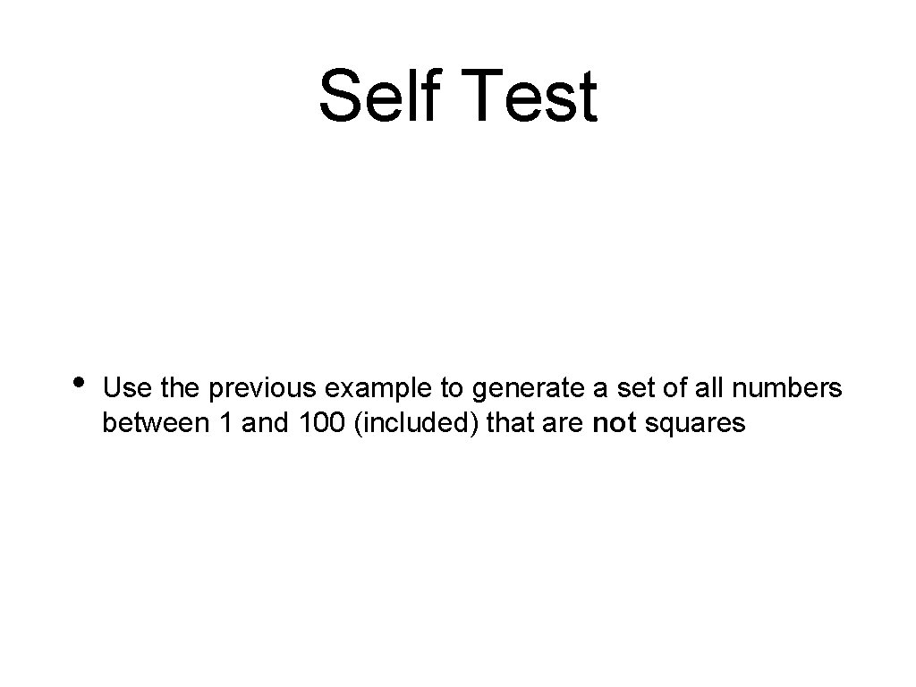Self Test • Use the previous example to generate a set of all numbers Self Test • Use the previous example to generate a set of all numbers