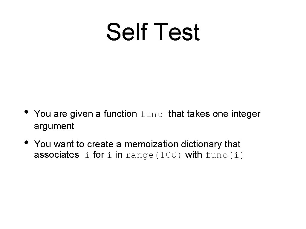Self Test • You are given a function func that takes one integer argument Self Test • You are given a function func that takes one integer argument