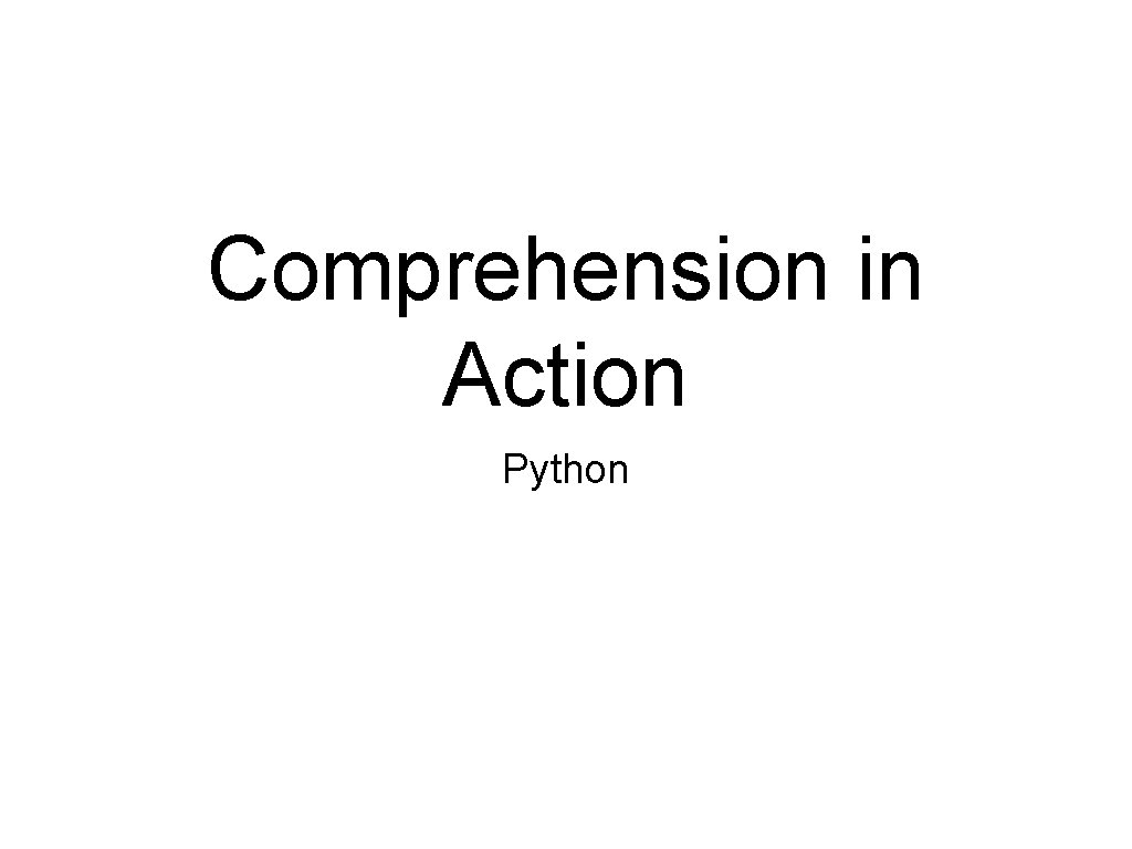 Comprehension in Action Python Comprehension in Action Python