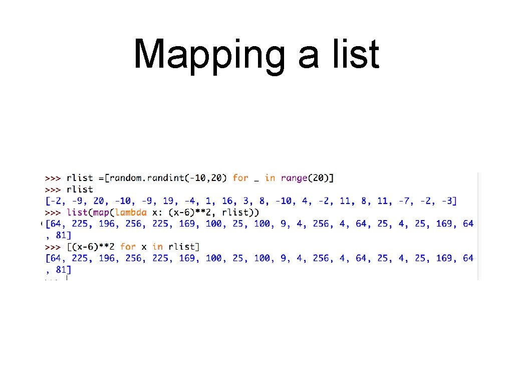 Mapping a list • We want to apply a function to all elements in Mapping a list • We want to apply a function to all elements in