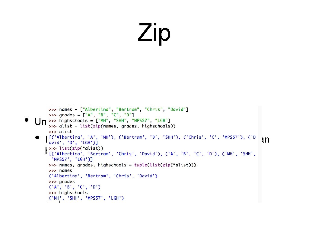 Zip • Undoing a zip: • If you make a list alist out of Zip • Undoing a zip: • If you make a list alist out of