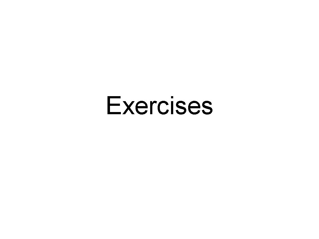 Exercises Exercises