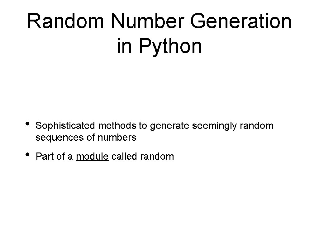 Random Number Generation in Python • Sophisticated methods to generate seemingly random sequences of Random Number Generation in Python • Sophisticated methods to generate seemingly random sequences of