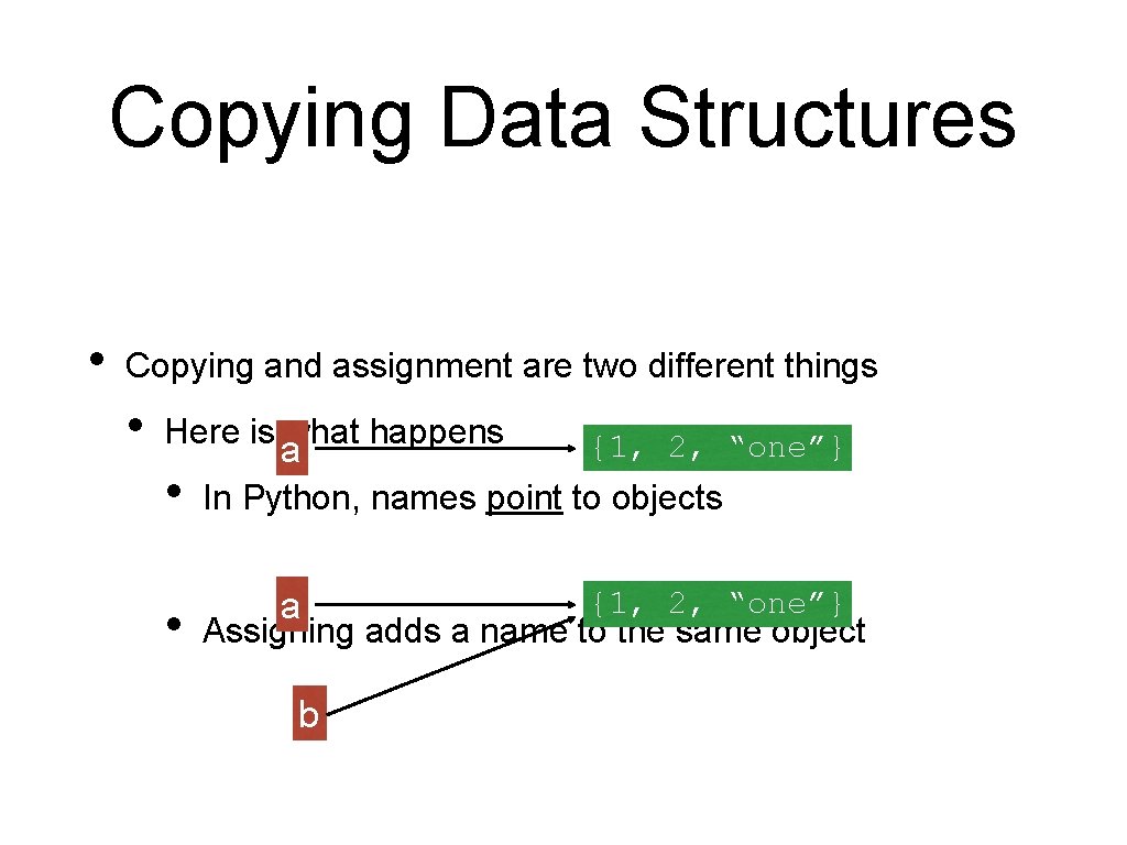 Copying Data Structures • Copying and assignment are two different things • Here is Copying Data Structures • Copying and assignment are two different things • Here is
