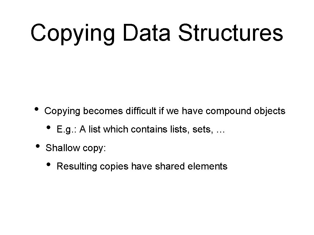 Copying Data Structures • Copying becomes difficult if we have compound objects • • Copying Data Structures • Copying becomes difficult if we have compound objects • •