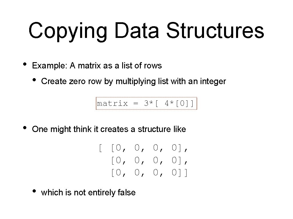 Copying Data Structures • Example: A matrix as a list of rows • Create Copying Data Structures • Example: A matrix as a list of rows • Create