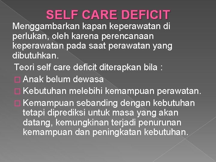 SELF CARE DEFICIT Menggambarkan kapan keperawatan di perlukan, oleh karena perencanaan keperawatan pada saat