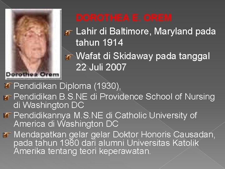 DOROTHEA E. OREM Lahir di Baltimore, Maryland pada tahun 1914 Wafat di Skidaway pada