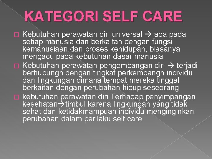 KATEGORI SELF CARE Kebutuhan perawatan diri universal ada pada setiap manusia dan berkaitan dengan