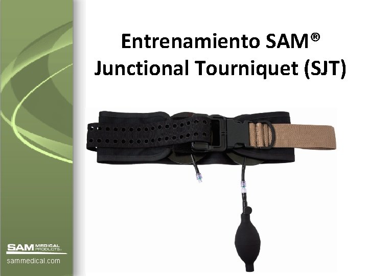 Entrenamiento SAM® Junctional Tourniquet (SJT) sammedical. com 