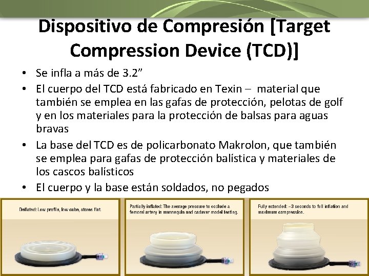 Dispositivo de Compresión [Target Compression Device (TCD)] • Se infla a más de 3.