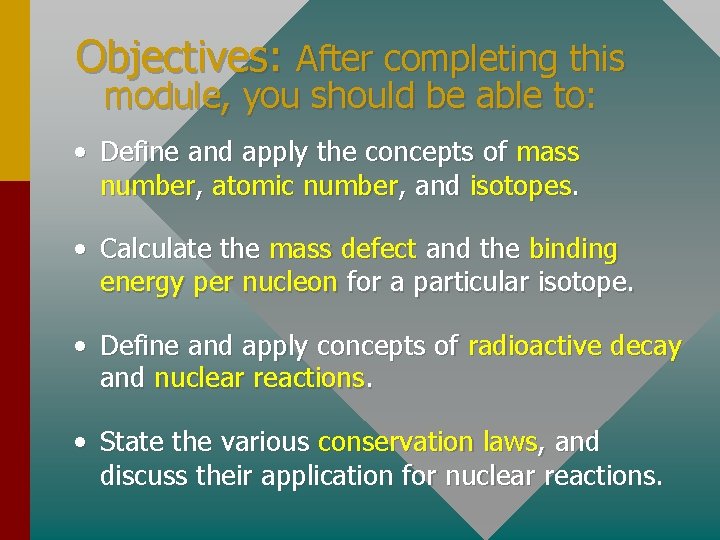 Objectives: After completing this module, you should be able to: • Define and apply