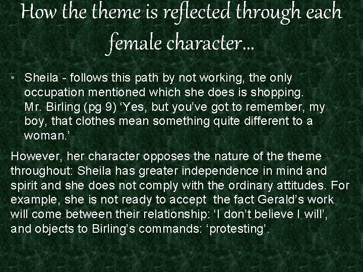 How theme is reflected through each female character… • Sheila - follows this path