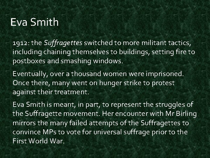 Eva Smith 1912: the Suffragettes switched to more militant tactics, including chaining themselves to