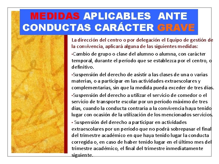 MEDIDAS APLICABLES ANTE CONDUCTAS CARÁCTER GRAVE La dirección del centro o por delegación el