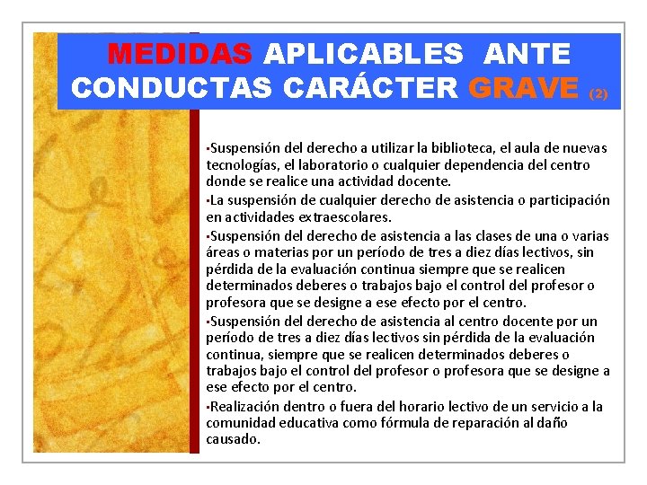 MEDIDAS APLICABLES ANTE CONDUCTAS CARÁCTER GRAVE (2) • Suspensión del derecho a utilizar la