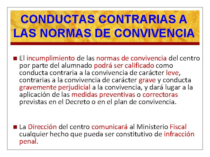 CONDUCTAS CONTRARIAS A LAS NORMAS DE CONVIVENCIA n El incumplimiento de las normas de