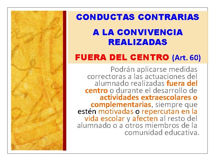 CONDUCTAS CONTRARIAS A LA CONVIVENCIA REALIZADAS FUERA DEL CENTRO (Art. 60) Podrán aplicarse medidas