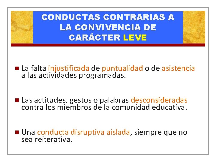 CONDUCTAS CONTRARIAS A LA CONVIVENCIA DE CARÁCTER LEVE n La falta injustificada de puntualidad