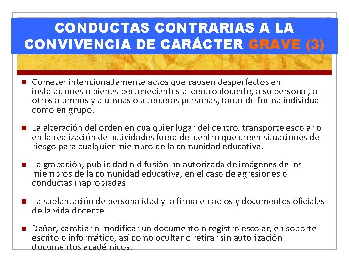 CONDUCTAS CONTRARIAS A LA CONVIVENCIA DE CARÁCTER GRAVE (3) n Cometer intencionadamente actos que