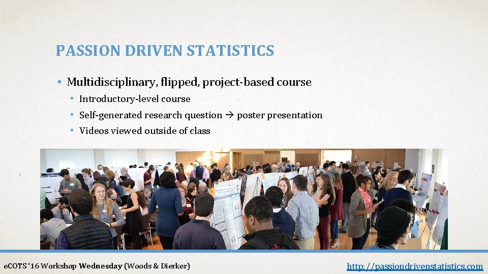 PASSION DRIVEN STATISTICS • Multidisciplinary, flipped, project-based course • Introductory-level course • Self-generated research