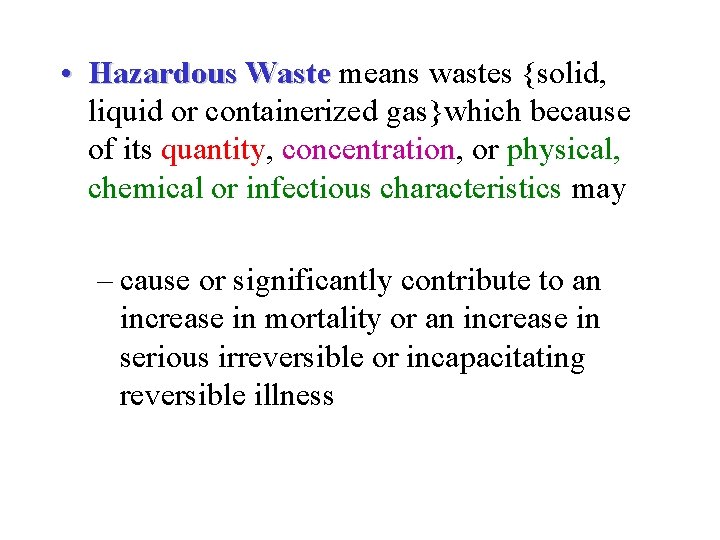  • Hazardous Waste means wastes {solid, liquid or containerized gas}which because of its