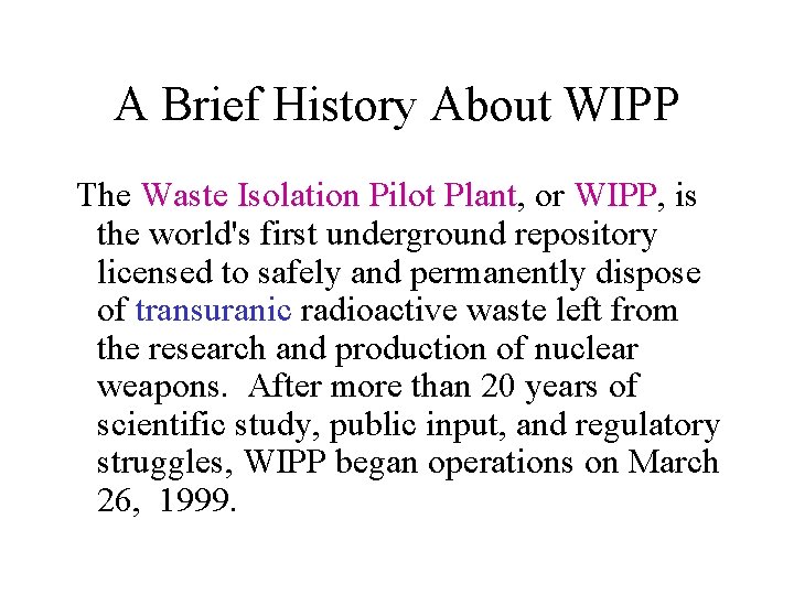 A Brief History About WIPP The Waste Isolation Pilot Plant, or WIPP, is the
