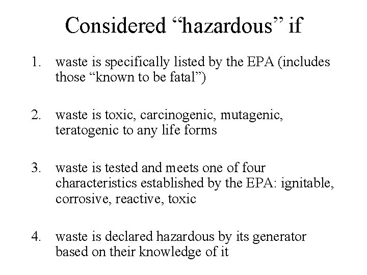 Considered “hazardous” if 1. waste is specifically listed by the EPA (includes those “known