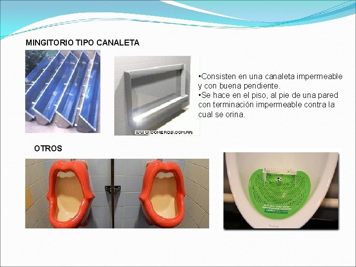 MINGITORIO TIPO CANALETA • Consisten en una canaleta impermeable y con buena pendiente. •