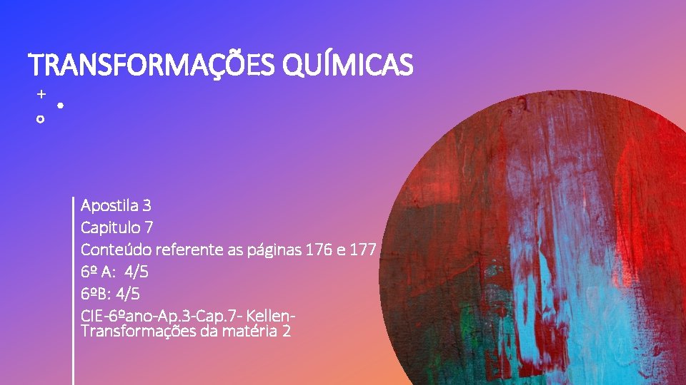 TRANSFORMAÇÕES QUÍMICAS Apostila 3 Capitulo 7 Conteúdo referente as páginas 176 e 177 6º